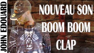 JOHN EDOUARD - BOOM BOOM CLAP!  [EXPLOSIF] - (SON OFFICIEL)