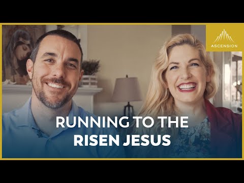 Run to the Risen Jesus This Easter! – Ascension