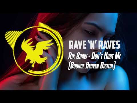 Rik Shaw - Don't Hurt Me (Bounce Heaven Digital) | Rave 'N' Raves
