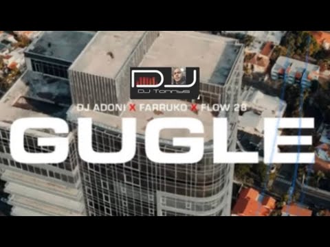 DJ Adoni X Farruko X Flow 28 X DJ Tonnys - Gugle (Official Music)