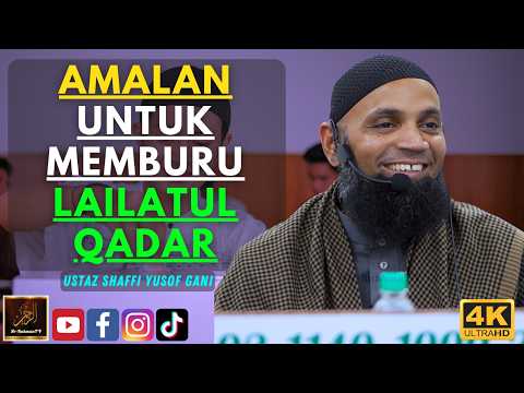Ustaz Shaffi Yusof Gani - AMALAN UNTUK MEMBURU LAILATUL QADAR