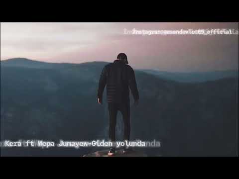 Kera ft Wepa Jumayew- Giden yolunda
