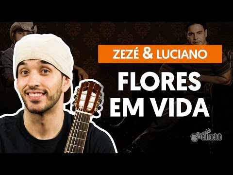 Flores Em Vida - Zezé Di Camargo and Luciano (complete guitar lesson)