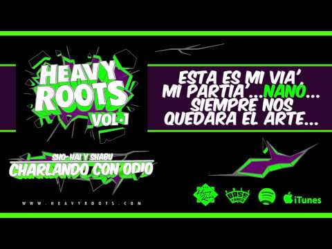 HEAVYROOTS - CHARLANDO CON ODIO CON SHO-HAI Y SHABU
