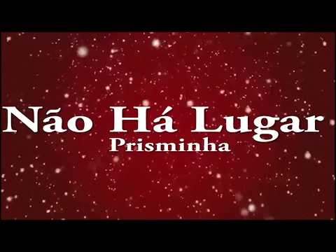 04 - Não há lugar  - Prisminha