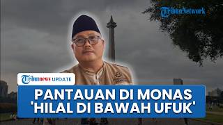 Pantauan Hilal Sementara di Monas Tentukan Awal Ramadhan, Cuaca Mendung Posisi Bulan di Bawah Ufuk