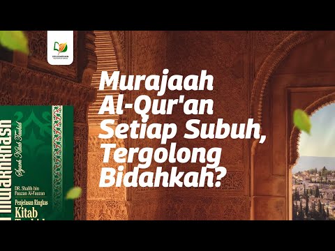 Murajaah Al-Qur'an Setiap Subuh, Tergolong Bidahkah?