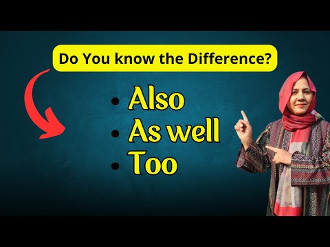 Also vs As Well vs Too: Learn the Key Differences in English!