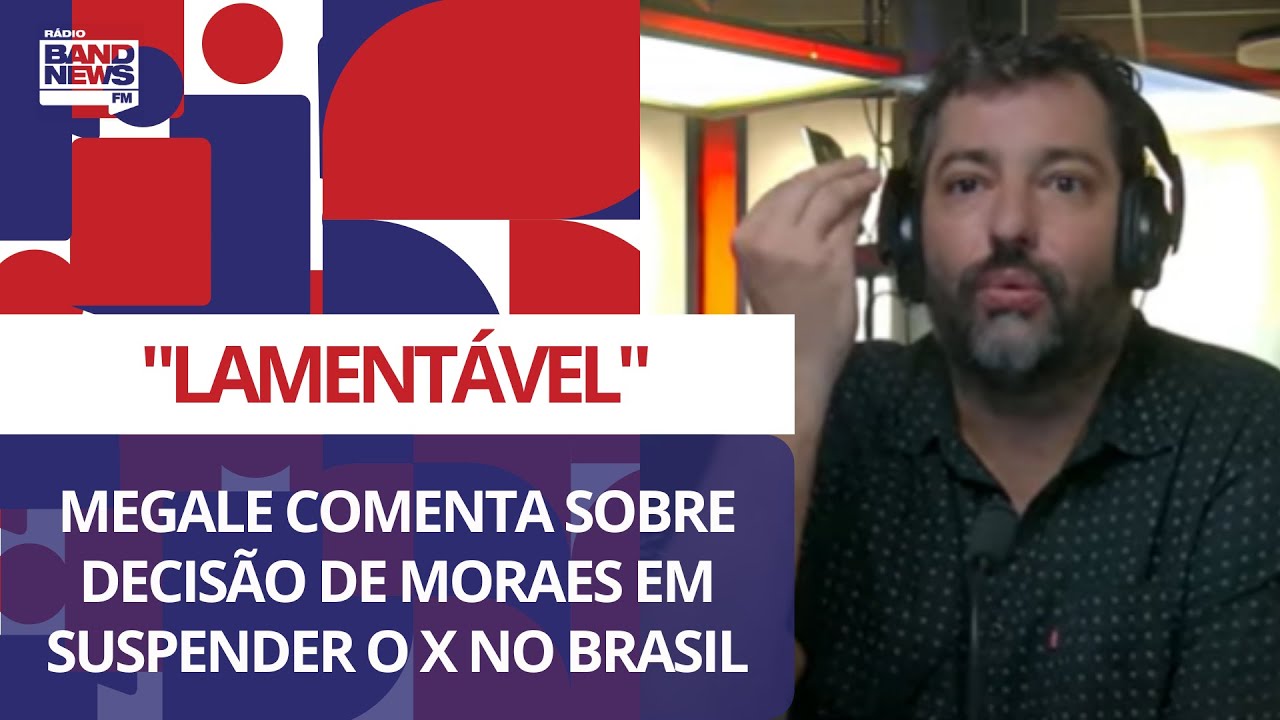 Megale sobre suspensão do X: "Lamentável, mas a decisão de Moraes tem respaldo legal"