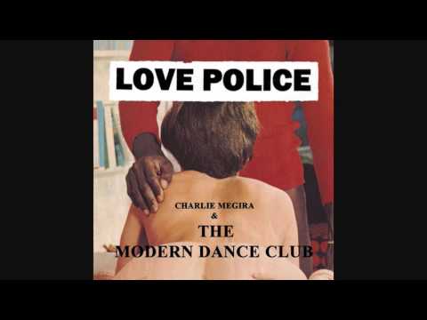 Charlie Megira & The Modern Dance Club -"Love Police" (Full Album)