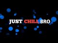 Just Chill Bro Channel Short Film To Come 5 Days