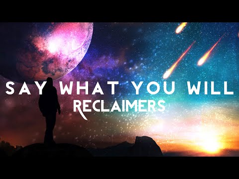 Say What You Will Music Video by Reclaimers