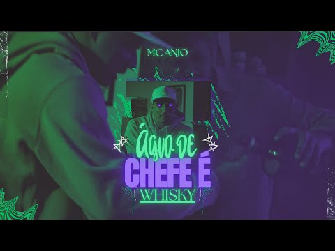 MC Anjo - ÁGUA DE CHEFE É WHISKY 🥃 ( Videoclipe Oficial )