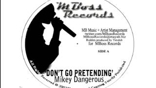 MIKEY DANGEROUS - DON'T GO PRETENDING