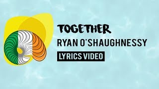 Ireland Eurovision 2018: Together - Ryan O&#39;Shaughnessy [Lyrics]