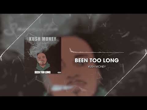 Kush Money - Been Too Long (Official Vizy)