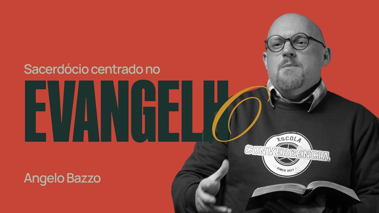 SACERDÓCIO CENTRADO NO EVANGELHO  -  Angelo Bazzo