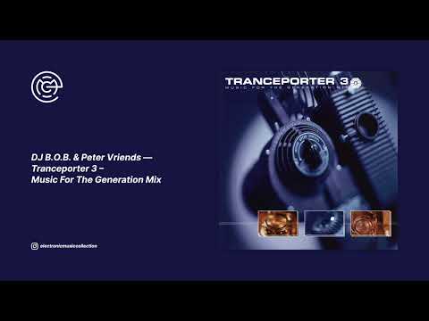 DJ B.O.B. & Peter Vriends - Tranceporter 3 - Music For The Generation Mix (1998)