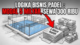 LOGIKA BISNIS PADEL : BANGUN LAPANGAN 5MILYAR, BIAYA SEWA 300.000, KAPAN BALIK M