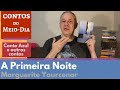 A Primeira Noite Marguerite Yourcenar CZUL 2 Contos Do Meio Dia
