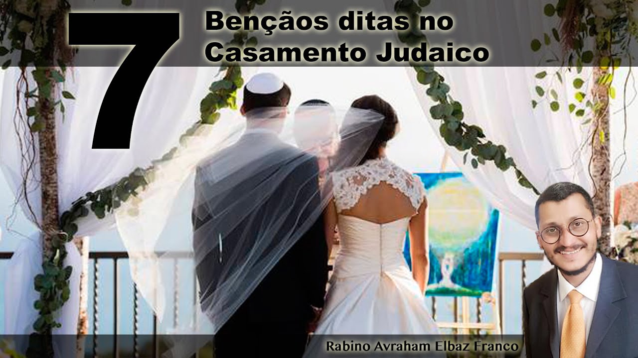 Parte 1 - 7 BENÇÃOS DITAS NO CASAMENTO JUDAICO  - Rabino Avraham Elbaz Franco