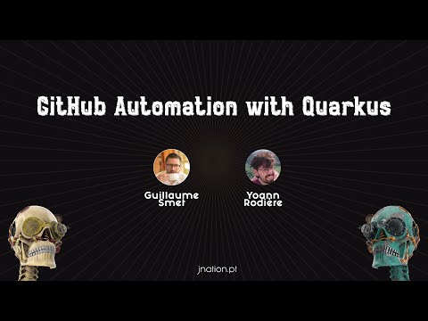 GitHub Automation with Quarkus by Guillaume Smet and Yoann Rodière