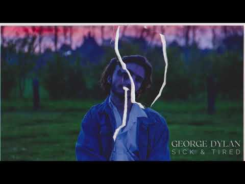 George Dylan | Sick & Tired (Official Audio)