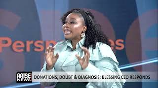Donations, Doubt & Diagnosis: Blessing CEO Responds - Arowolo | Nkiruk