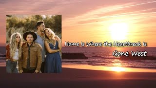 Gone West - Home Is Where The Heartbreak Is   lyrics