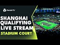 LIVE STREAM: Final Qualifying Round From Stadium Court | Rolex Shanghai Masters 2023