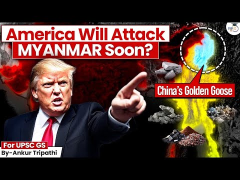 China, USA, India: Why Everyone Wants Myanmar | Rare Earth Minerals Is Target | UPSC GS3 | STUDYIQ