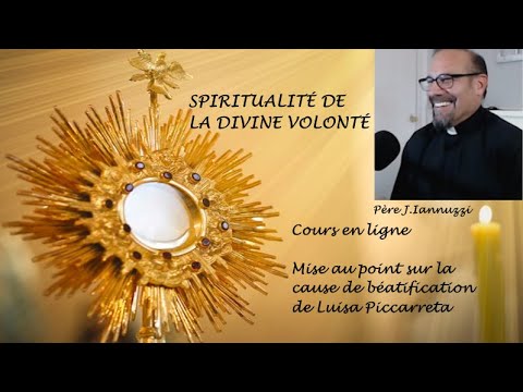 Père J.Iannuzzi - Mise au point sur la cause de béatification de Luisa Piccarreta - Cours en ligne