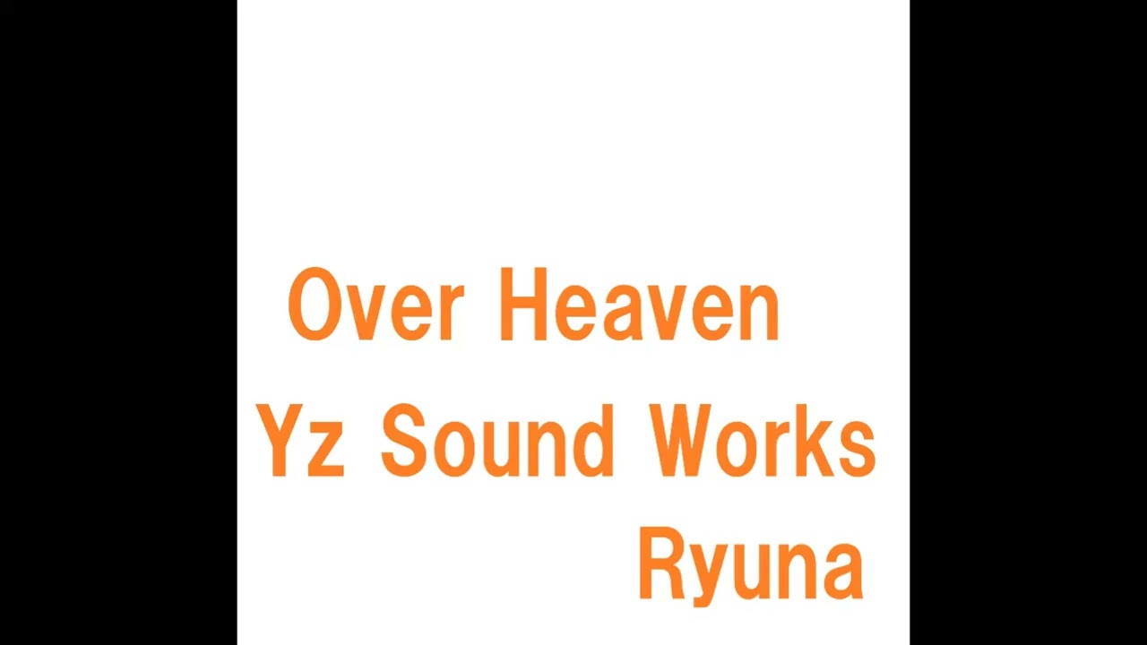 Over Heaven -Yz Sound Works MIX- /Ryuna