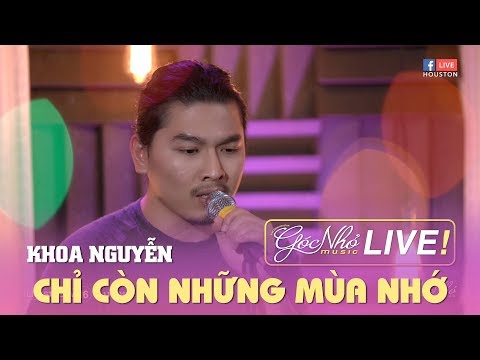 Chỉ Còn Những Mùa Nhớ - Khoa Nguyễn | GÓC NHỎ MUSIC LIVESTREAM #16