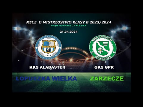 KKS Alabaster Łopuszka Wielka  - GKS Zarzecze 24.04.2024 r.