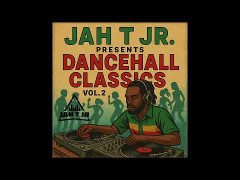 JAH T JR - DANCEHALL CLASSICS VOL. 2 (DJ MIX)