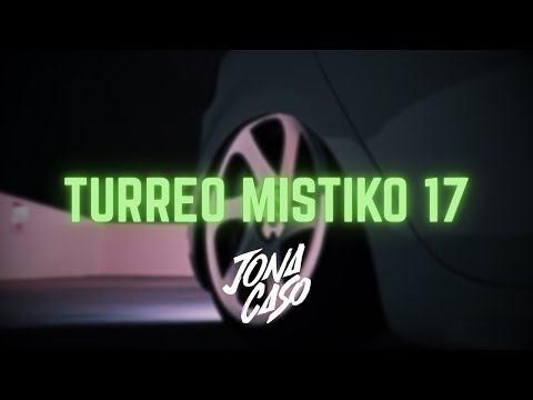 TURREO MISTIKO 17 - Jona Caso