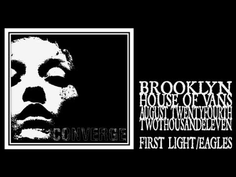 Converge - First Light / Eagles Become Vultures (House of Vans 2011)