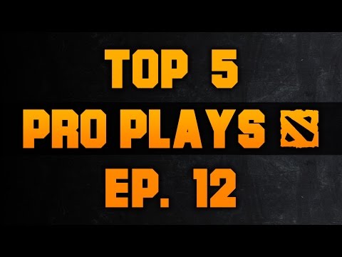 Dota 2 Top 5 Pro Plays - Ep. 12
