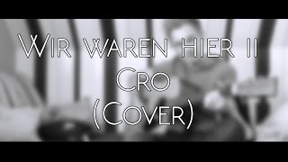 CRO - Wir waren hier II (COVER)
