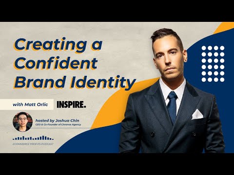Creating a Confident Brand Identity with Matt Orlic, Owner of Inspire Brands Group