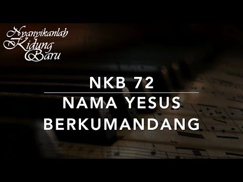 NKB 72 Nama Yesus Berkumandang (Jesus name nie verklinget) - Nyanyikanlah Kidung Baru