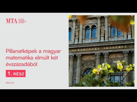 Pillanatképek a magyar matematika elmúlt két évszázadából (1. rész)
