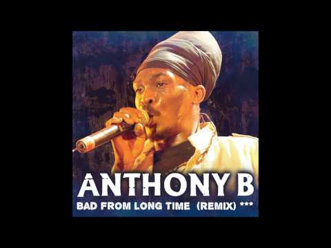 Anthony B ''Bad from long time'' [Remix reggae] ★☆★