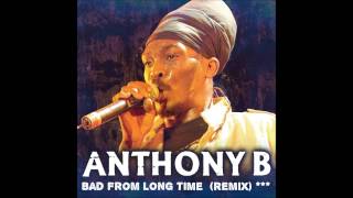 Anthony B ''Bad from long time'' [Remix reggae] ★☆★