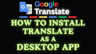 How to Install Google Translate as a Desktop App | Easy Step-by-Step PC Tutorial