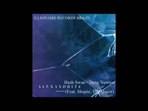 Hash Swan -  Deny Newton (Feat  Shupie & The Quiett) AUDIO