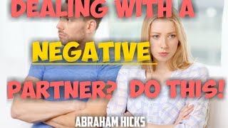 Abraham Hicks - How To Deal With A Negative Partner (Law of Attraction) | The Academy Of Healing