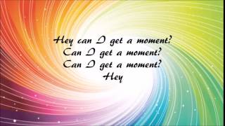 Can I Get A Moment? with lyrics