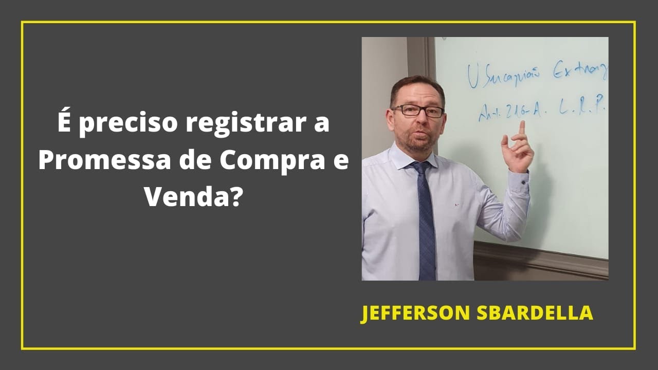 É preciso registrar a Promessa de Compra e Venda? Advogado Especialista Direito Imobiliário Responde
